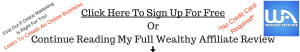 Click Here To Sign Up For FreeOrContinue Reading My Full Wealthy Affiliate Review