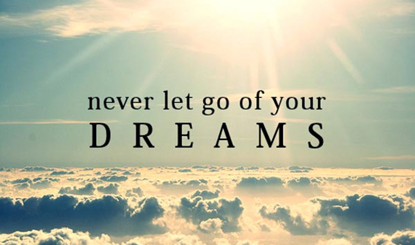 Never Let Go Of Your Dreams