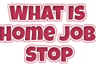 What Is Home Job Stop? An Easy Way To Make Money!