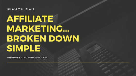 Affiliate Marketing... Broken Down Simple