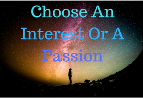 Choose An Interest Or A Passion