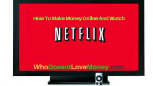 How to make money online and watch netflix