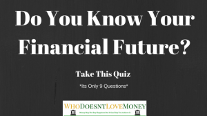 Test Your Knowledge Of Your Own Future | WhoDoesntLoveMoney.com