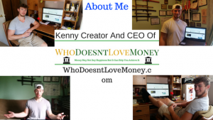 About Me: Kenny Creator And CEO of WhoDoesntLoveMoney.com