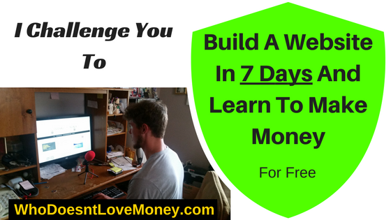 Build A Website In 7 Days And Learn To Make Money | WhoDoesntLoveMoney.com